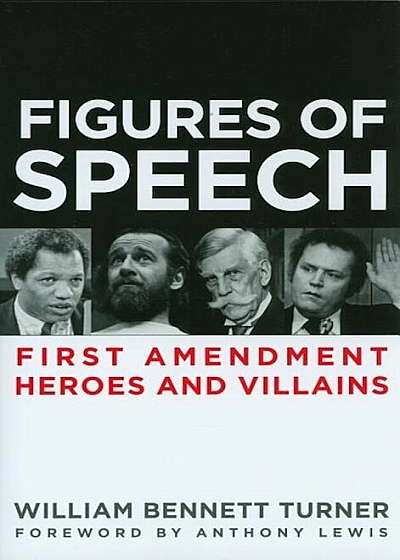 Figures of Speech: First Amendment Heroes and Villains, Paperback