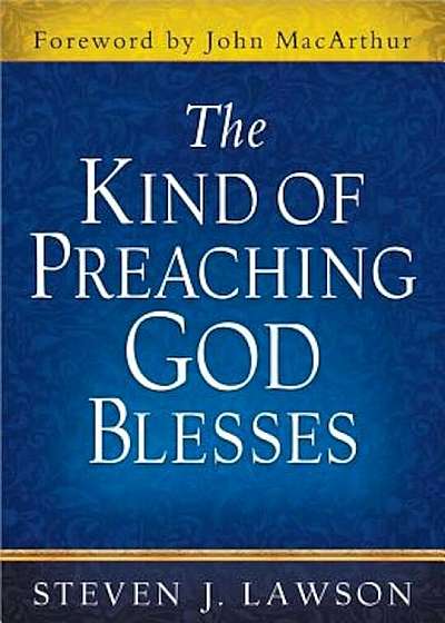 The Kind of Preaching God Blesses, Hardcover
