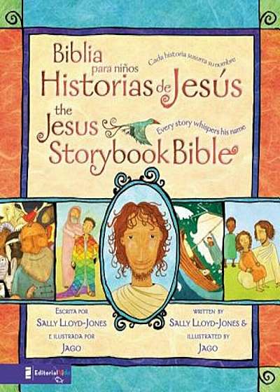 Biblia Para Ninos Historias de Jesus/The Jesus Storybook Bible: Cada Historia Susurra su Nombre/Every Story Whispers His Name, Hardcover