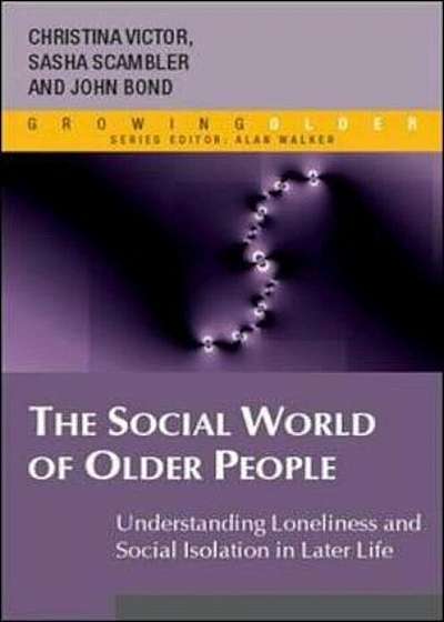 Coperta cărții Social World of Older People: Understanding Loneliness and S, Paperback