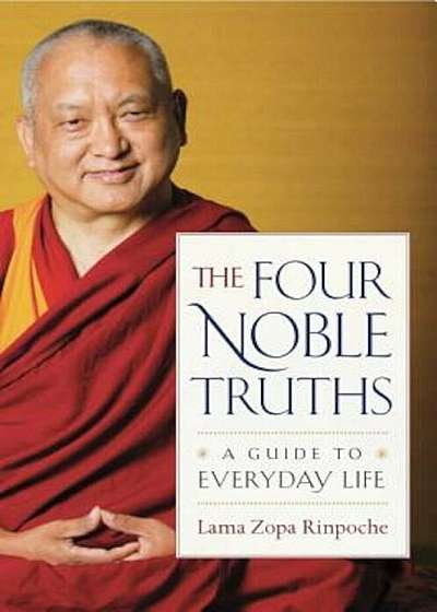 The Four Noble Truths: A Guide to Everyday Life, Paperback