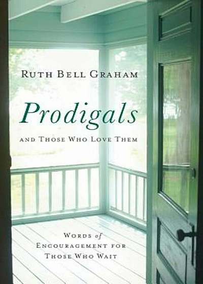 Prodigals and Those Who Love Them: Words of Encouragement for Those Who Wait, Paperback