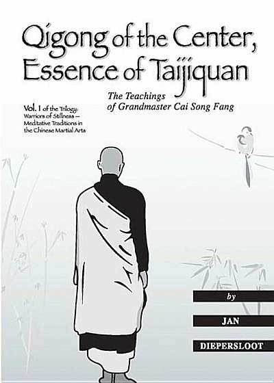 Qigong of the Center, Essence of Taijiquan: The Teachings of Grandmaster Cai Song Fang, Paperback