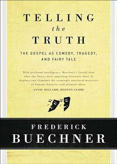 Telling the Truth: The Gospel as Tragedy, Comedy, and Fairy Tale, Hardcover