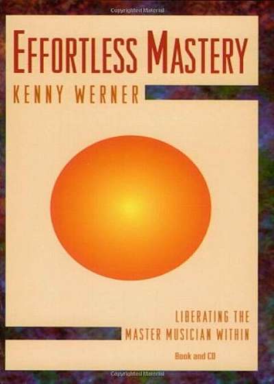 Effortless Mastery: Liberating the Master Musician Within, Book & CD, Paperback