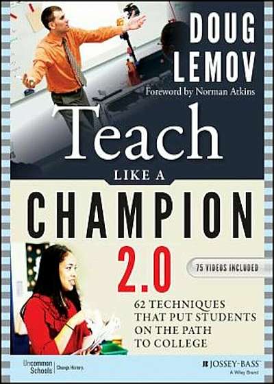 Teach Like a Champion 2.0: 62 Techniques That Put Students on the Path to College, Paperback