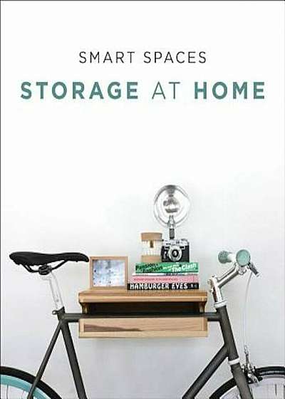 Smart Spaces: Storage Solutions at Home, Hardcover