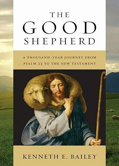 The Good Shepherd: A Thousand-Year Journey from Psalm 23 to the New Testament, Paperback