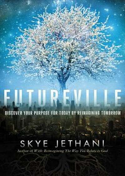 Futureville: Discover Your Purpose for Today by Reimagining Tomorrow, Paperback