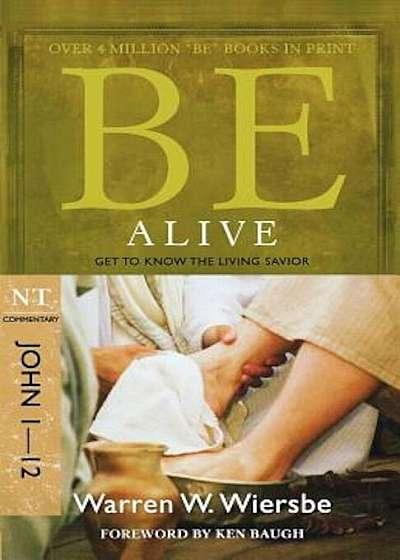 Be Alive: NT Commentary John 1-12; Get to Know the Living Savior, Paperback