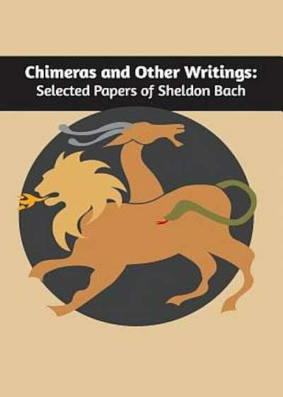 Chimeras and Other Writings: Selected Papers of Sheldon Bach, Paperback
