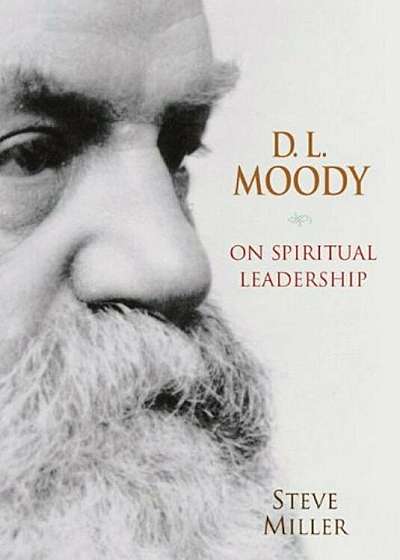 D.L. Moody on Spiritual Leadership, Paperback