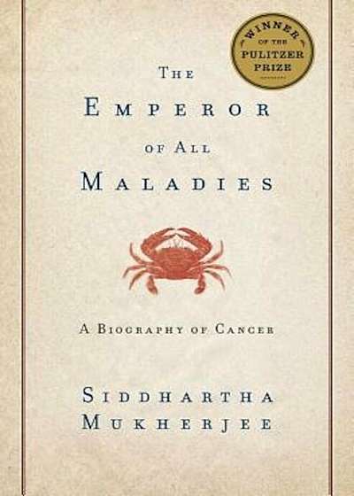 The Emperor of All Maladies: A Biography of Cancer, Hardcover