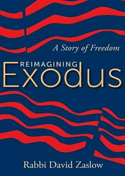 Reimagining Exodus: A Story of Freedom, Paperback