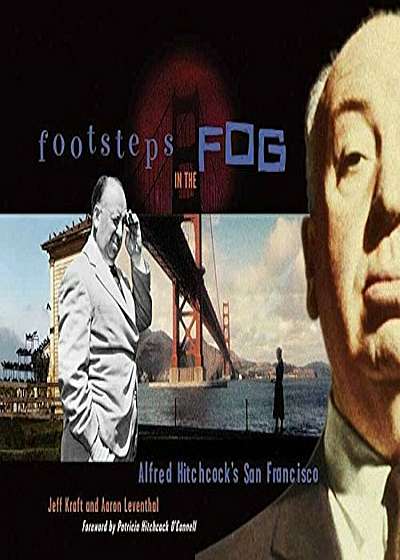 Footsteps in the Fog: Alfred Hitchcock's San Francisco, Paperback