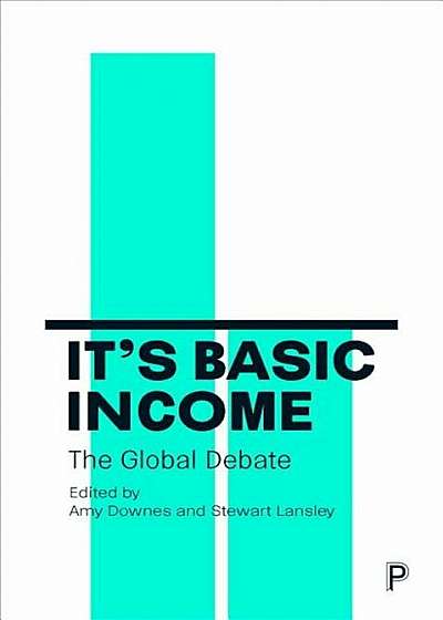 It's Basic Income: The Global Debate, Paperback