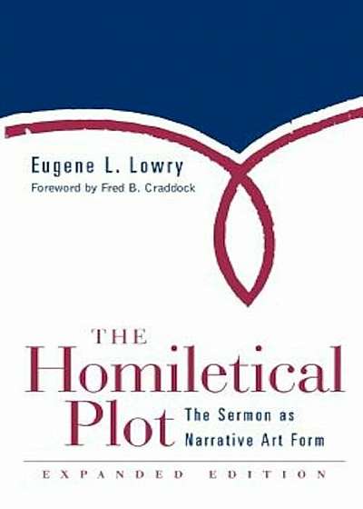 Homiletical Plot, Expanded Edition: The Sermon as Narrative Art Form (Expanded), Paperback