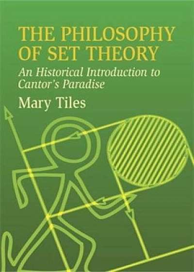 The Philosophy of Set Theory: An Historical Introduction to Cantor's Paradise, Paperback