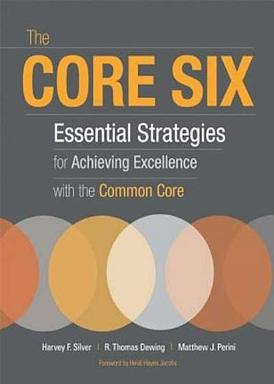 The Core Six: Essential Strategies for Achieving Excellence with the Common Core, Paperback