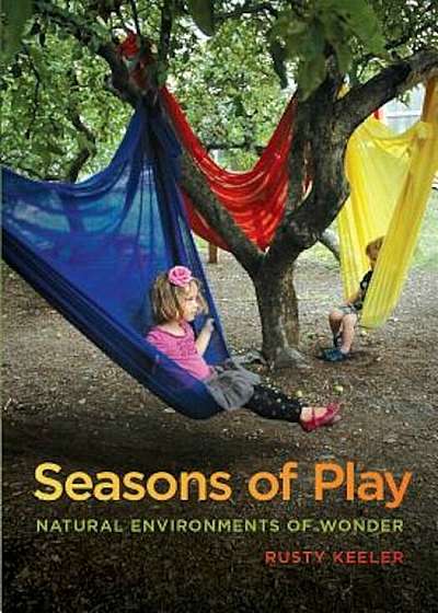 Seasons of Play: Natural Environments of Wonder, Paperback