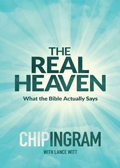 The Real Heaven: What the Bible Actually Says, Paperback