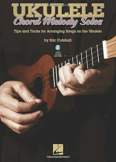 Ukulele Chord Melody Solos: Tips and Tricks for Arranging Songs on the Ukulele, Paperback