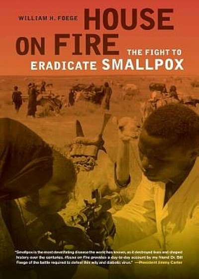 House on Fire: The Fight to Eradicate Smallpox, Paperback