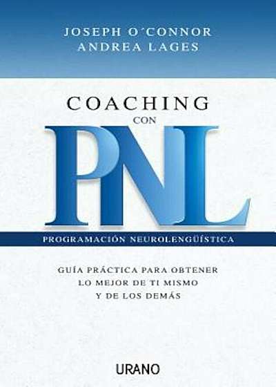 Coaching Con Pnl: Guia Practica Para Obtener Lo Mejor de Ti Mismo y de Los Demas, Paperback