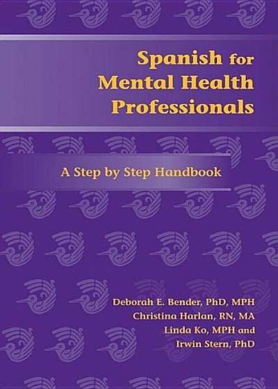 Spanish for Mental Health Professionals: A Step by Step Handbook 'With CDROM', Paperback