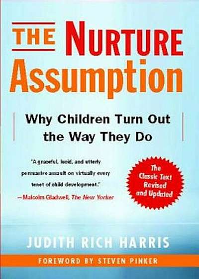 The Nurture Assumption: Why Children Turn Out the Way They Do, Paperback