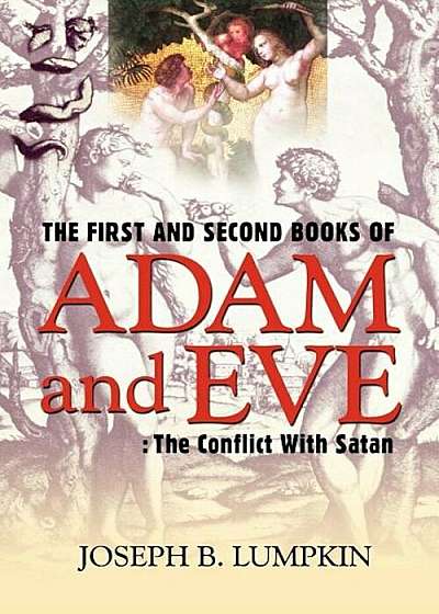 The First and Second Books of Adam and Eve: The Conflict with Satan, Paperback