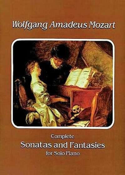 Complete Sonatas and Fantasies for Solo Piano, Paperback