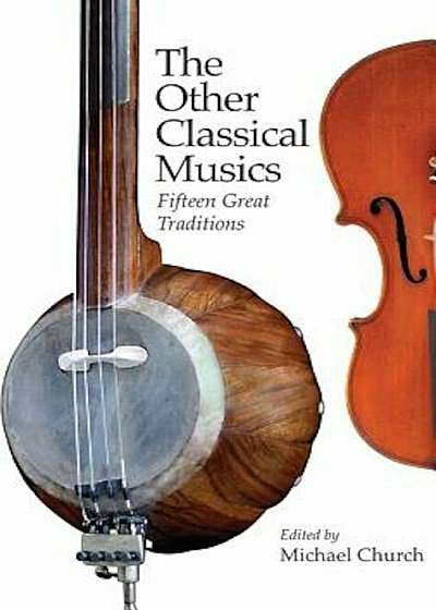 The Other Classical Musics: Fifteen Great Traditions, Hardcover