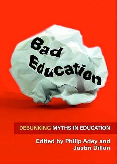 Bad Education: Debunking Myths in Education, Paperback