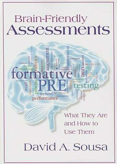 Brain-Friendly Assessments: What They Are and How to Use Them, Paperback