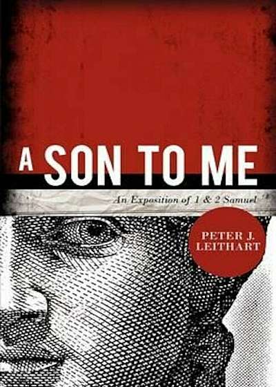 A Son to Me: An Exposition of 1 & 2 Samuel, Paperback