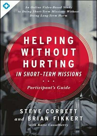 Helping Without Hurting in Short-Term Missions, Paperback