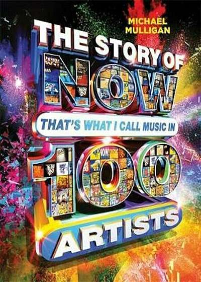 Story of NOW That's What I Call Music in 100 Artists, Hardcover