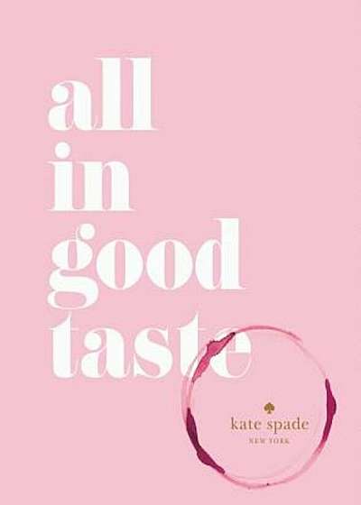Kate Spade New York: All in Good Taste, Hardcover