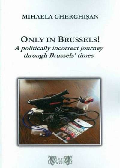 Only in Brussels! A politically incorrect journey through Brussels' times