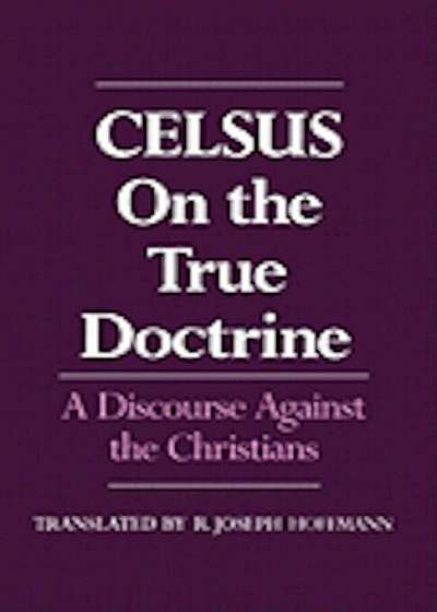 On the True Doctrine: A Discourse Against the Christians, Paperback