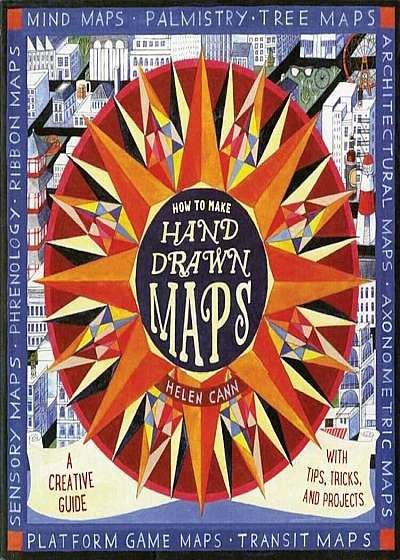 How to Make Hand-Drawn Maps: A Creative Guide with Tips, Tricks, and Projects, Paperback