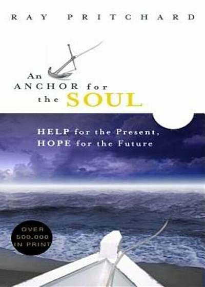 An Anchor for the Soul: Help for the Present, Hope for the Future, Paperback