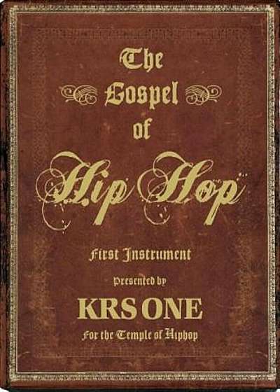 The Gospel of Hip Hop: First Instrument, Hardcover