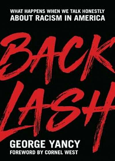 Backlash: What Happens When We Talk Honestly about Racism in America, Hardcover