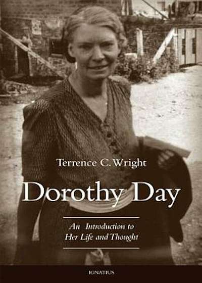 Dorothy Day: An Introduction to Her Life and Thought, Paperback