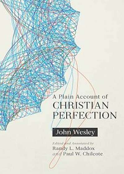 A Plain Account of Christian Perfection, Annotated, Paperback