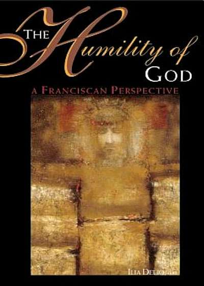 The Humility of God: A Franciscan Perspective, Paperback