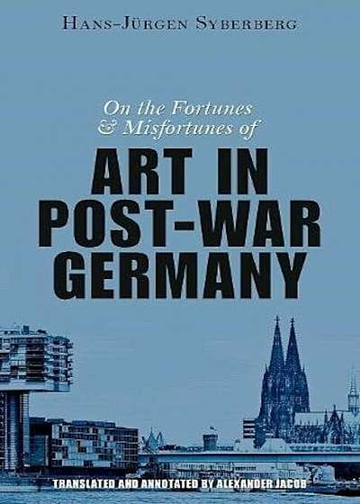 On the Fortunes and Misfortunes of Art in Post-War Germany, Paperback