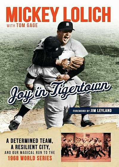 Joy in Tigertown: A Determined Team, a Resilient City, and Our Magical Run to the 1968 World Series, Paperback